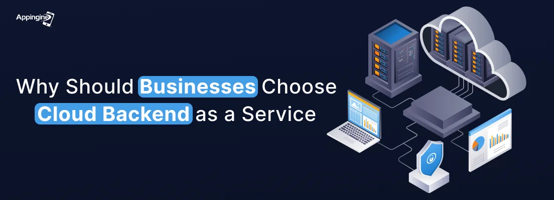 why businesses should choose cloud backend as a service