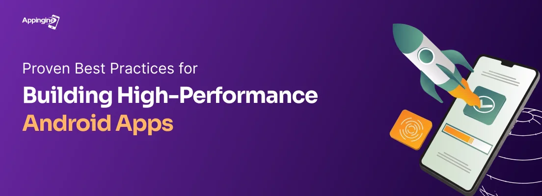 Proven Best Practices for Building High-Performance Android Apps