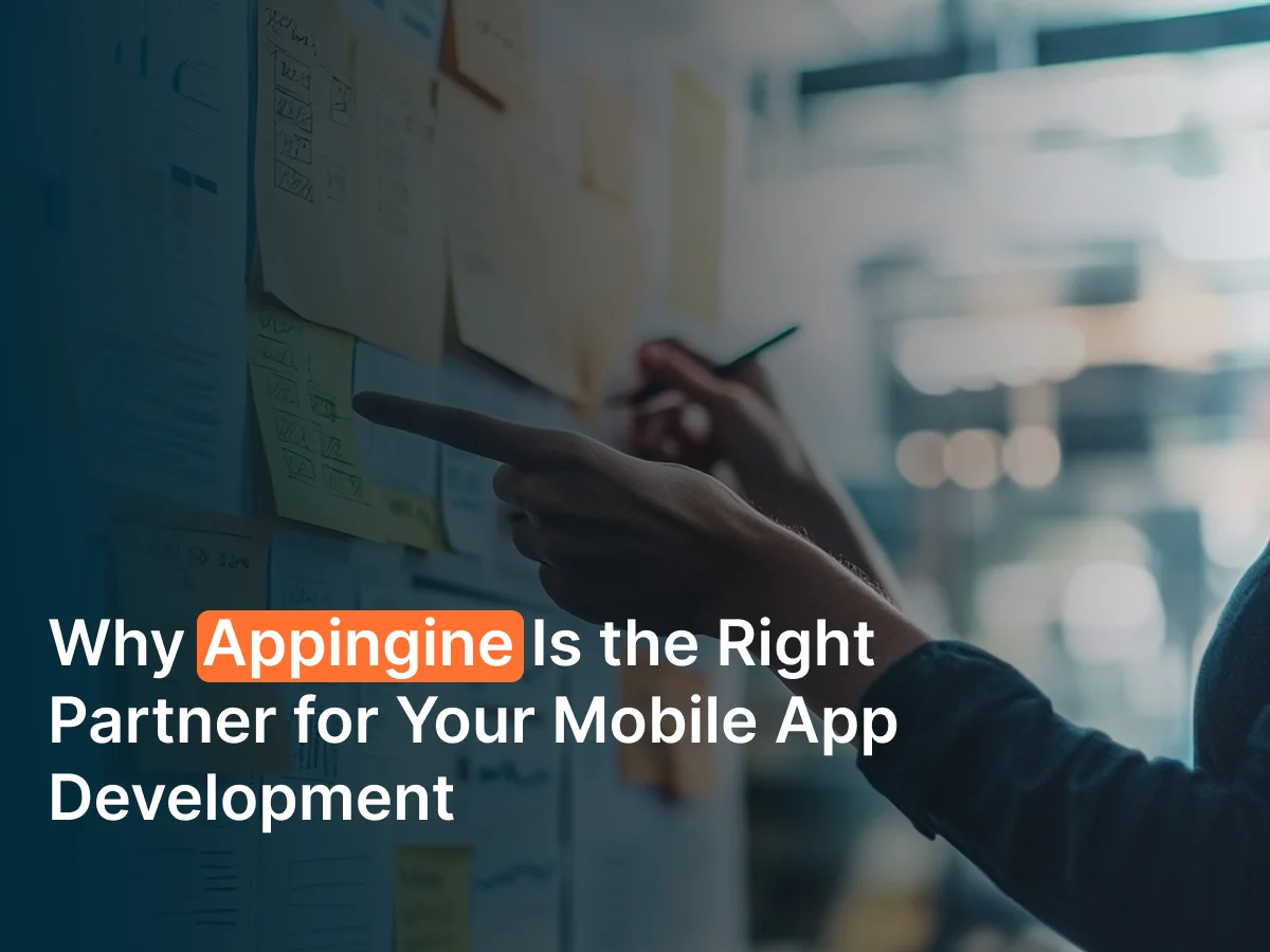 Why Appingine Is the Right Partner for Your Mobile App Development